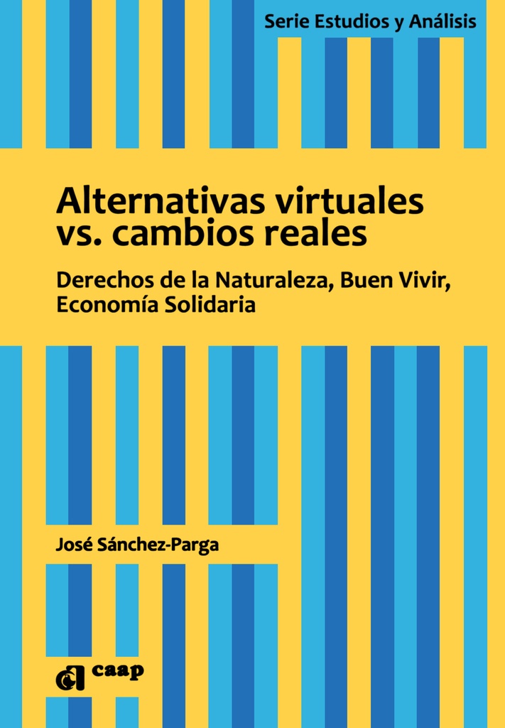 Alternativas virtuales vs. cambios reales: derechos de la naturaleza, buen vivir, economía solidaria