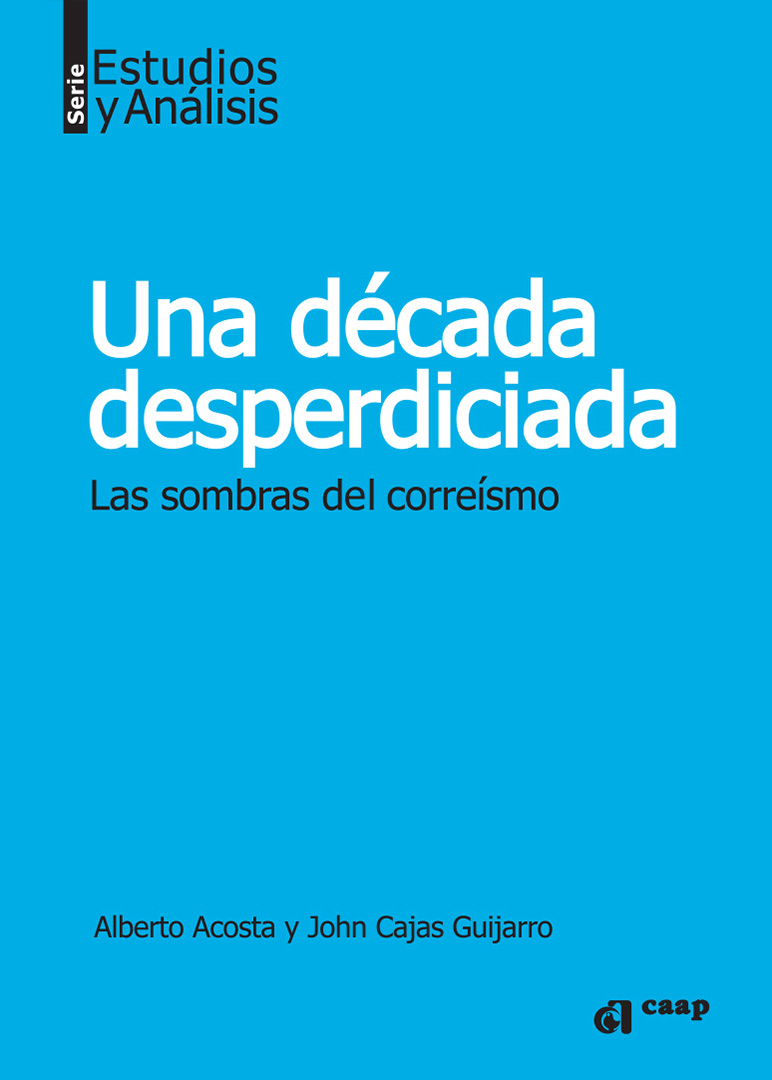 Una década desperdiciada: Las sombras del correísmo