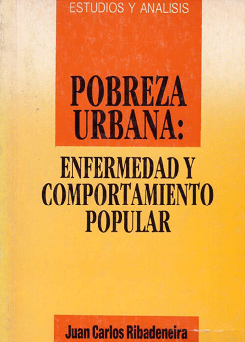 Pobreza Urbana: enfermedad y comportamiento popular